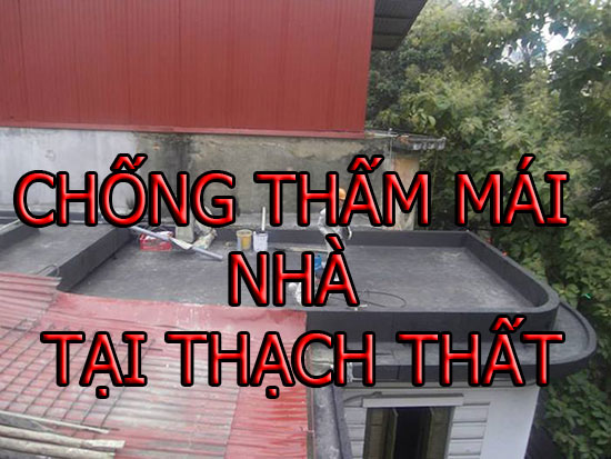 chống thấm mái nhà tại thạch thất