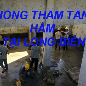 Chống Thấm Tầng Hầm Tại Long Biên